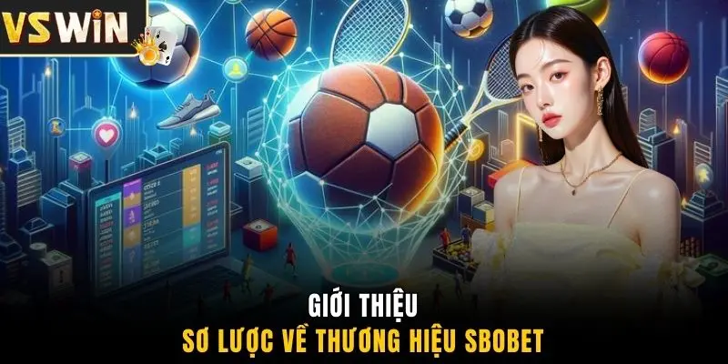 Giới thiệu sơ lược về thương hiệu SBOBET