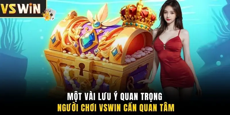 Một vài lưu ý quan trọng người chơi VSWIN cần quan tâm
