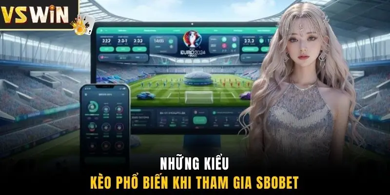 Những kiểu kèo phổ biến khi tham gia SBOBET 