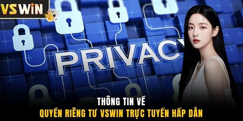Thông tin về quyền riêng tư VSWIN trực tuyến hấp dẫn