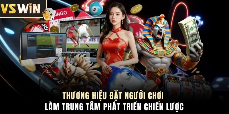 Thương hiệu đặt người chơi làm trung tâm phát triển chiến lược