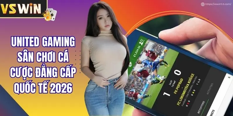 United Gaming - Sân Chơi Cá Cược Đẳng Cấp Quốc Tế 2026
